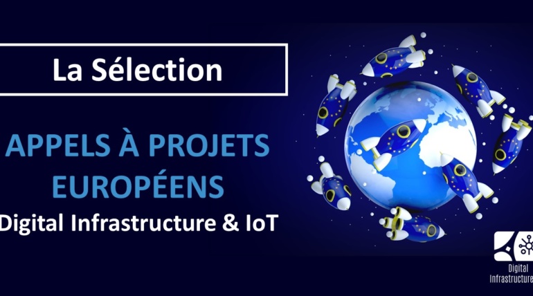 Appels à projets européens Digital Infrastructure & IoT