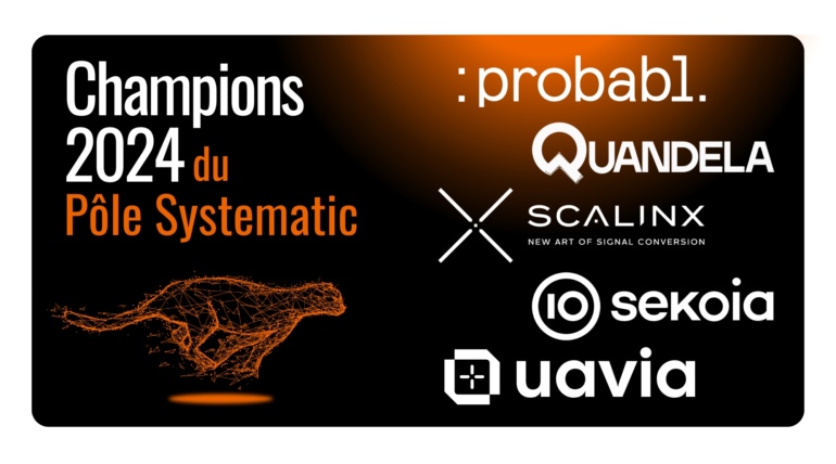 Champions du pôle Systematic Paris-Region : Probabl, Quandela, Scalinx, Sekoia.io et Uavia composent un palmarès 2024 d’exception !