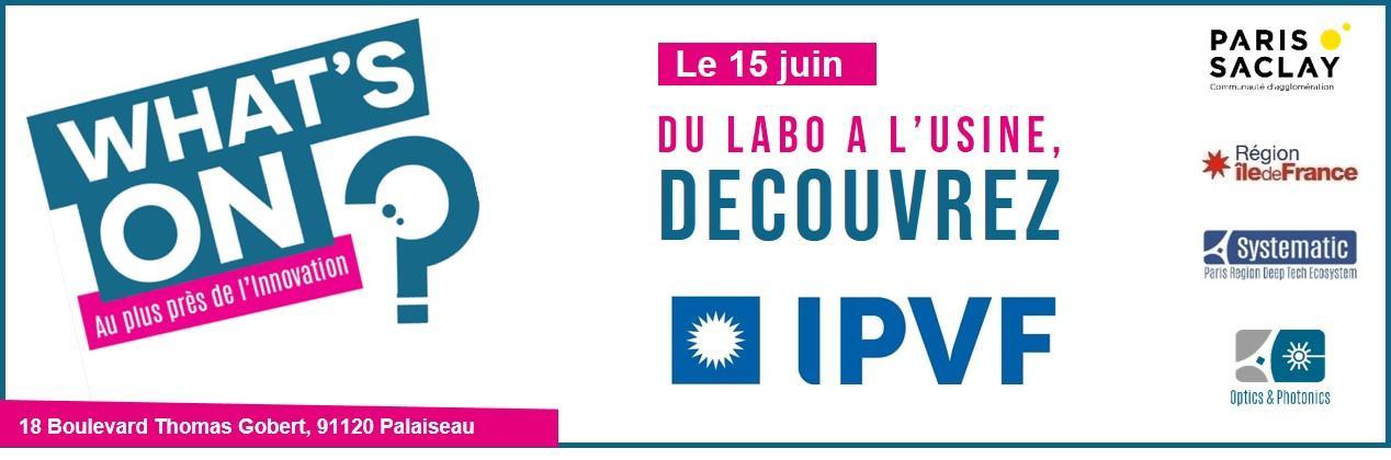 WHAT&rsquo;S ON à l&rsquo;IPVF