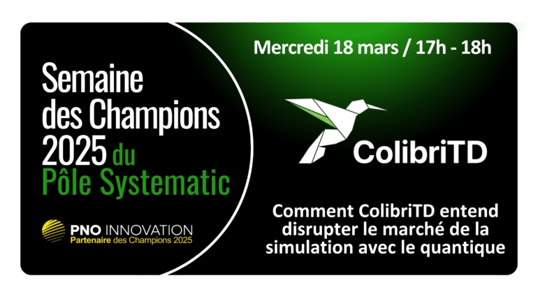 Semaine des Champions – ColibriTD – Comment ColibriTD entend disrupter le marché de la simulation avec le quantique