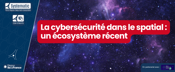 La cybersécurité dans le spatial&nbsp;: un écosystème récent