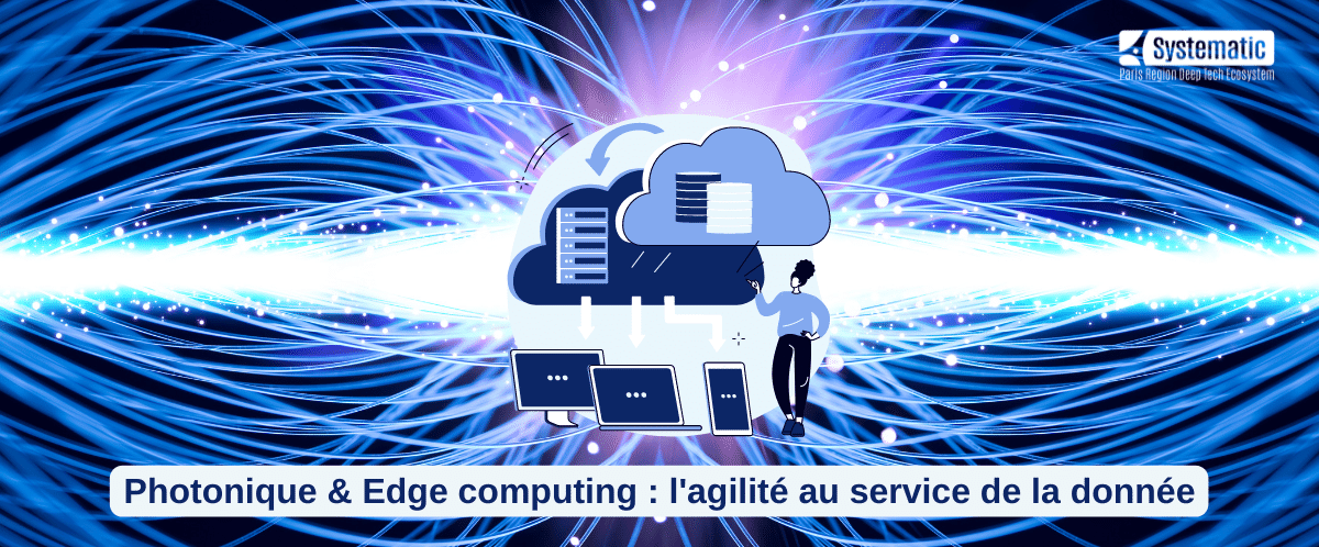Photonique et Edge computing&nbsp;: l&rsquo;agilité au service de la donnée