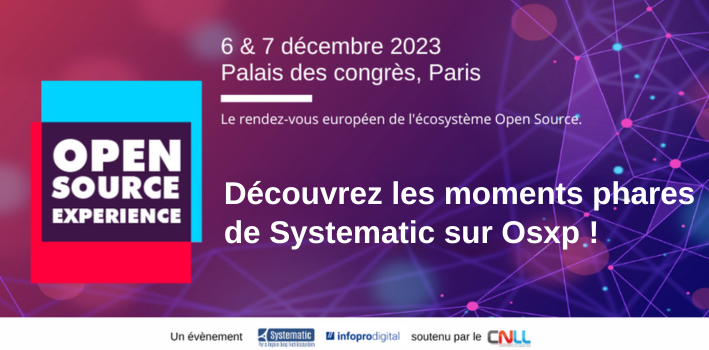 Retrouvez les moments phares de Systematic Paris-Region sur Open Source Experience&nbsp;!