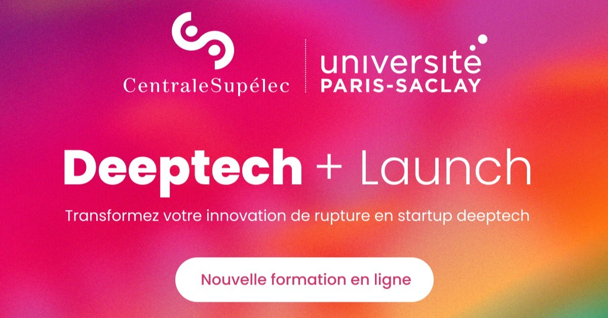 Lancement de la formation Deeptech+ Launch, destinée aux chercheurs, PhD et porteurs de projets Deep Tech