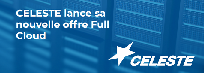 [Félicitations] Notre adhérent CELESTE lance sa nouvelle offre Full Cloud&nbsp;!