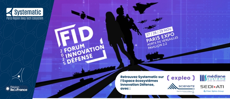 Programme DEFENSE Systematic&nbsp;: On vous attend sur le Forum Innovation Défense (FID)&nbsp;!
