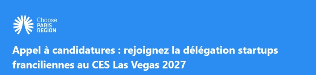 Appel à Candidatures : CES Las Vegas 2027 avec Choose Paris Region