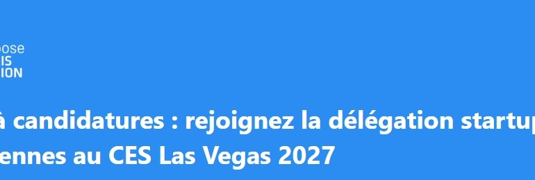 Appel à Candidatures : CES Las Vegas 2027 avec Choose Paris Region