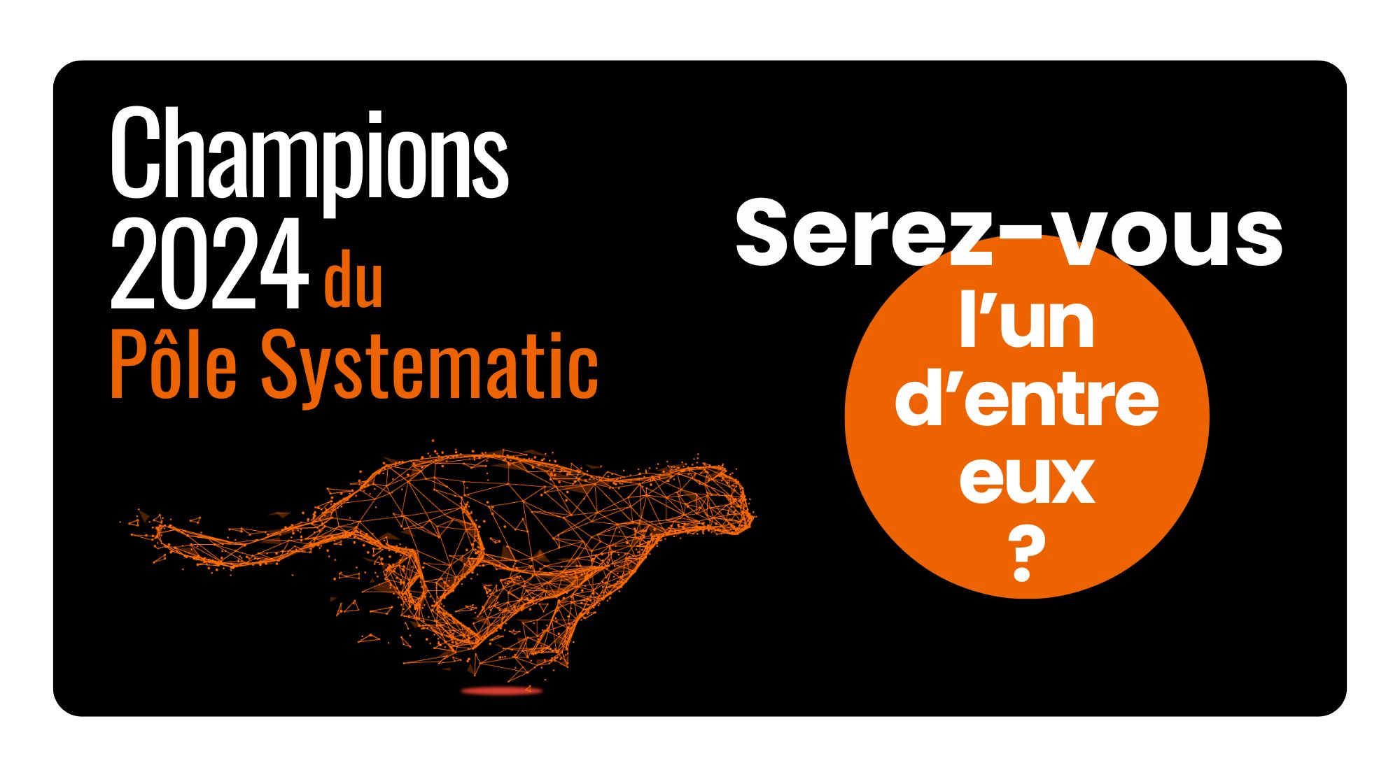Champions 2024 du Pôle Systematic&nbsp;: serez-vous l&rsquo;un d&rsquo;eux&nbsp;?