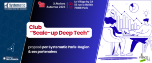 Ateliers Scale-up Deep Tech par Systematic Paris-Region